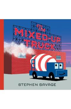 The Mixed-Up Truck - Stephen Savage