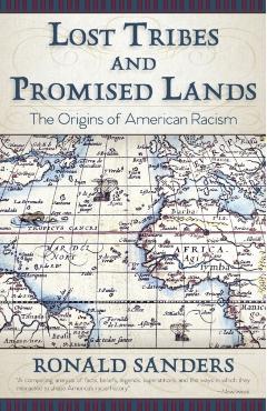 Lost Tribes and Promised Lands: The Origins of American Racism - Ronald Sanders