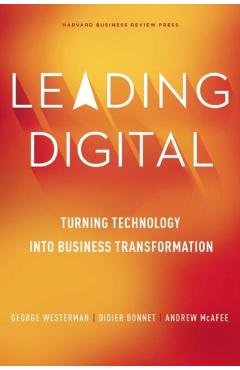 Leading Digital: Turning Technology Into Business Transformation - George Westerman