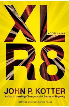 Accelerate: Building Strategic Agility for a Faster-Moving World - John P. Kotter