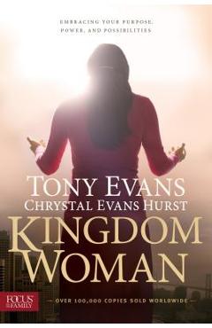 Kingdom Woman: Embracing Your Purpose, Power, and Possibilities - Tony Evans