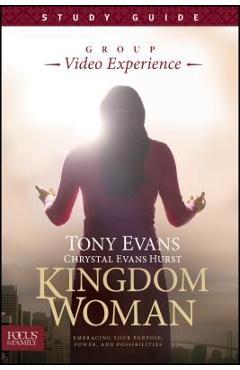 Kingdom Woman, Study Guide: Embracing Your Purpose, Power, and Possibilities - Tony Evans