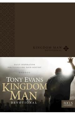Kingdom Man Devotional: Daily Inspiration for Fulfilling Your Destiny - Tony Evans