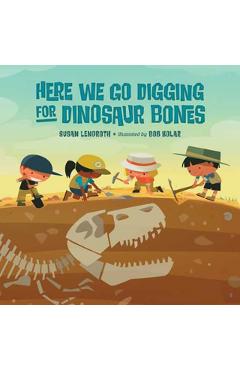 Here We Go Digging for Dinosaur Bones - Susan Lendroth