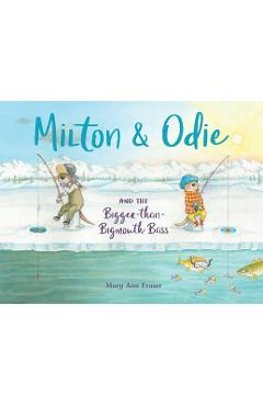 Milton & Odie and the Bigger-Than-Bigmouth Bass - Mary Ann Fraser