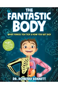 The Fantastic Body: What Makes You Tick & How You Get Sick - Howard Bennett