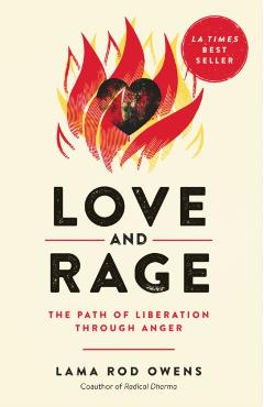 Love and Rage: The Path of Liberation Through Anger - Lama Rod Owens