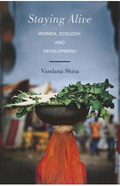 Staying Alive: Women, Ecology, and Development - Vandana Shiva