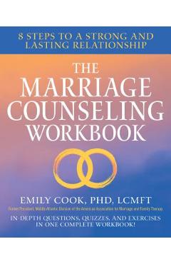 The Marriage Counseling Workbook: 8 Steps to a Strong and Lasting Relationship - Emily Cook