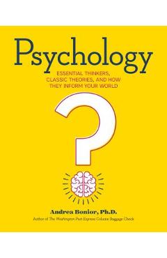 Psychology: Essential Thinkers, Classic Theories, and How They Inform Your World - Andrea Bonior