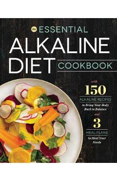 Essential Alkaline Diet Cookbook: 150 Alkaline Recipes to Bring Your Body Back to Balance - Rockridge Press