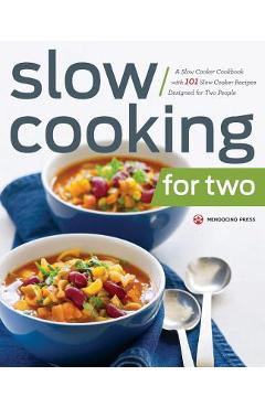 Slow Cooking for Two: A Slow Cooker Cookbook with 101 Slow Cooker Recipes Designed for Two People - Mendocino Press