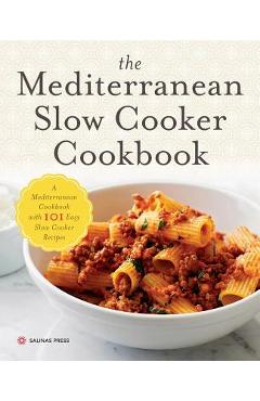 Mediterranean Slow Cooker Cookbook: A Mediterranean Cookbook with 101 Easy Slow Cooker Recipes - Salinas Press