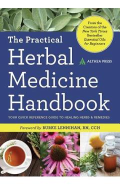 Practical Herbal Medicine Handbook: Your Quick Reference Guide to Healing Herbs & Remedies - Althea Press