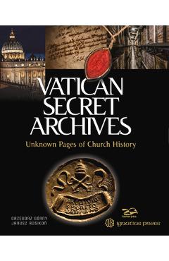 Vatican Secret Archives: Unknown Pages of Church History - Grzegorz G�rny