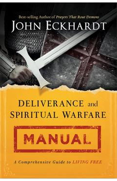 Deliverance and Spiritual Warfare Manual - John Eckhardt