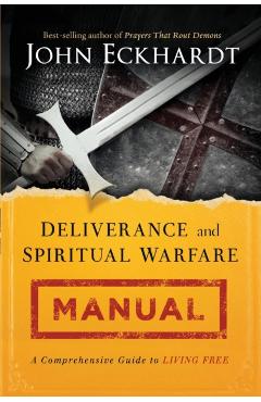 Deliverance and Spiritual Warfare Manual - John Eckhardt
