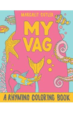 My Vag: A Rhyming Coloring Book - Margalit Cutler
