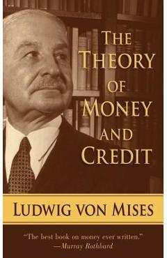 The Theory of Money and Credit - Ludwig Von Mises