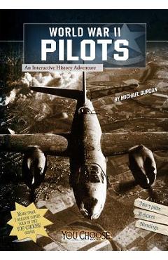 World war ii pilots: an interactive history adventure - michael burgan