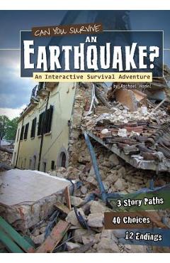 Can You Survive an Earthquake?: An Interactive Survival Adventure - Rachael Teresa Hanel