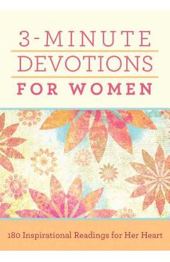 3-Minute Devotions for Women: 180 Inspirational Readings for Her Heart - Compiled By Barbour Staff