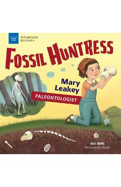 Fossil Huntress: Mary Leakey, Paleontologist - Andi Diehn