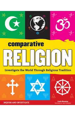 Comparative Religion: Investigate the World Through Religious Tradition - Carla Mooney