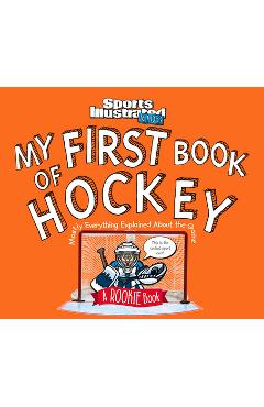 My first book of hockey: a rookie book (a sports illustrated kids book) - the editors of sports illustrated kids
