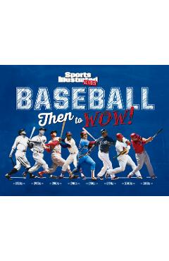 Baseball: Then to Wow! - The Editors Of Sports Illustrated Kids