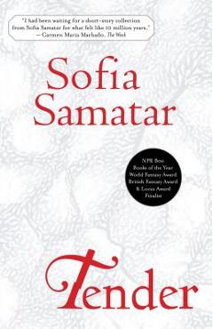 Tender: Stories - Sofia Samatar
