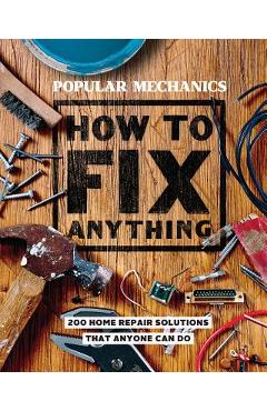 Popular mechanics how to fix anything: essential home repairs anyone can do - popular mechanics