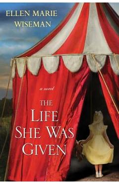 The Life She Was Given - Ellen Marie Wiseman
