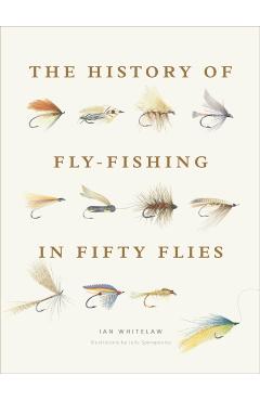 History of Fly-Fishing in Fifty Flies - Ian Whitelaw