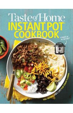 Taste of Home Instant Pot Cookbook: Savor 111 Must-Have Recipes Made Easy in the Instant Pot - Taste Of Home