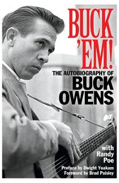 Buck \'em!: The Autobiography of Buck Owens - Randy Poe