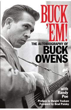 Buck 'em!: The Autobiography of Buck Owens - Randy Poe
