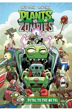 Plants vs. Zombies Volume 5: Petal to the Metal - Paul Tobin