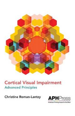 Cortical Visual Impairment Advanced Principles - Christine Roman-lantzy
