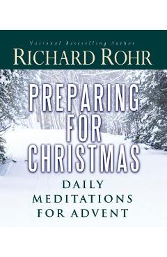 Preparing for Christmas: Daily Meditations for Advent - Richard Rohr