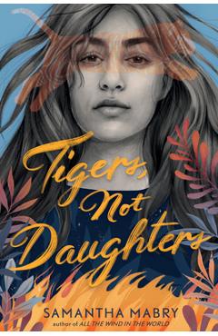 Tigers, Not Daughters - Samantha Mabry