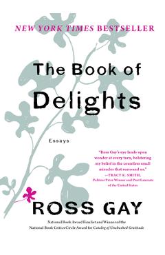 The Book of Delights: Essays - Ross Gay