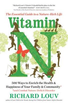 Vitamin N: The Essential Guide to a Nature-Rich Life - Richard Louv