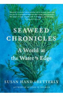 Seaweed Chronicles: A World at the Water\'s Edge - Susan Hand Shetterly