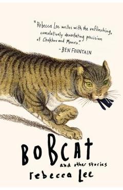 Bobcat & Other Stories - Rebecca Lee