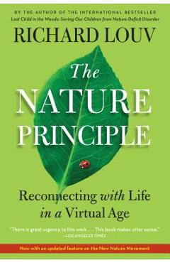 The Nature Principle: Reconnecting with Life in a Virtual Age - Richard Louv