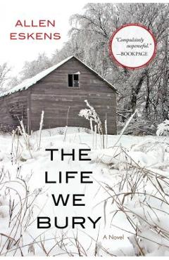 The Life We Bury - Allen Eskens