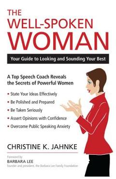 The Well-Spoken Woman: Your Guide to Looking and Sounding Your Best - Christine K. Jahnke
