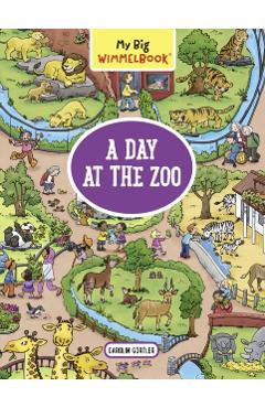 My Big Wimmelbook: A Day at the Zoo - Carolin G�rtler