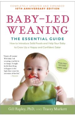 Baby-Led Weaning, Completely Updated and Expanded Tenth Anniversary Edition: The Essential Guide--How to Introduce Solid Foods and Help Your Baby to G - Gill Rapley